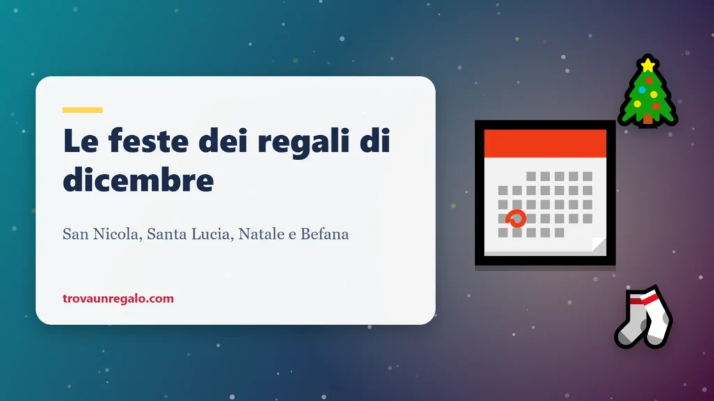 Le feste dei regali di dicembre: calendario, albero e calza