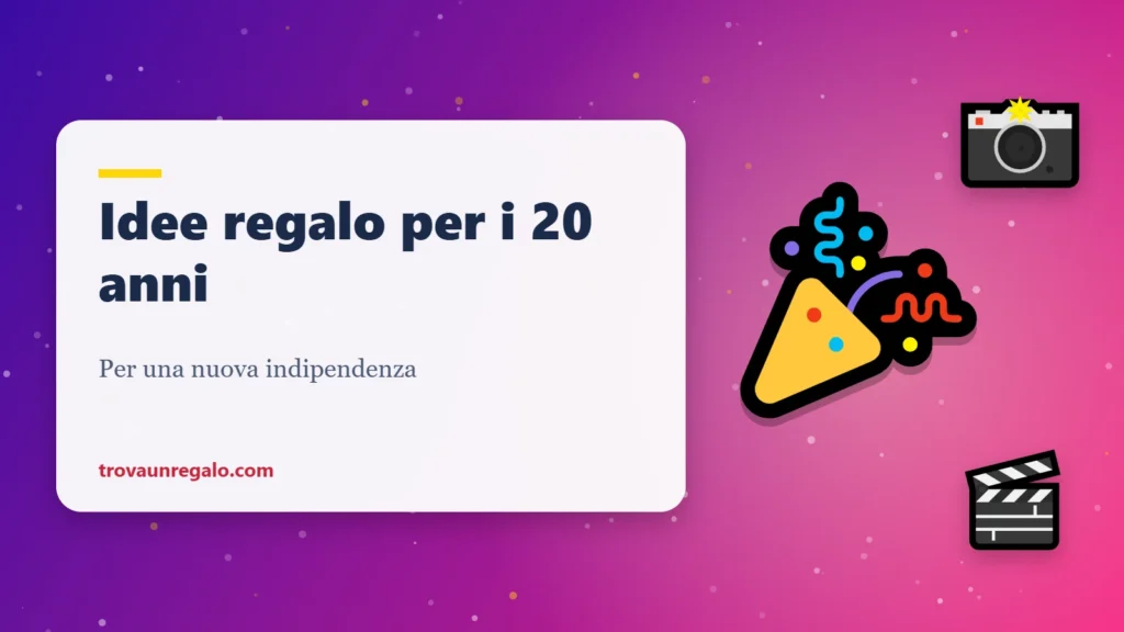 Idee regalo per i 20 anni