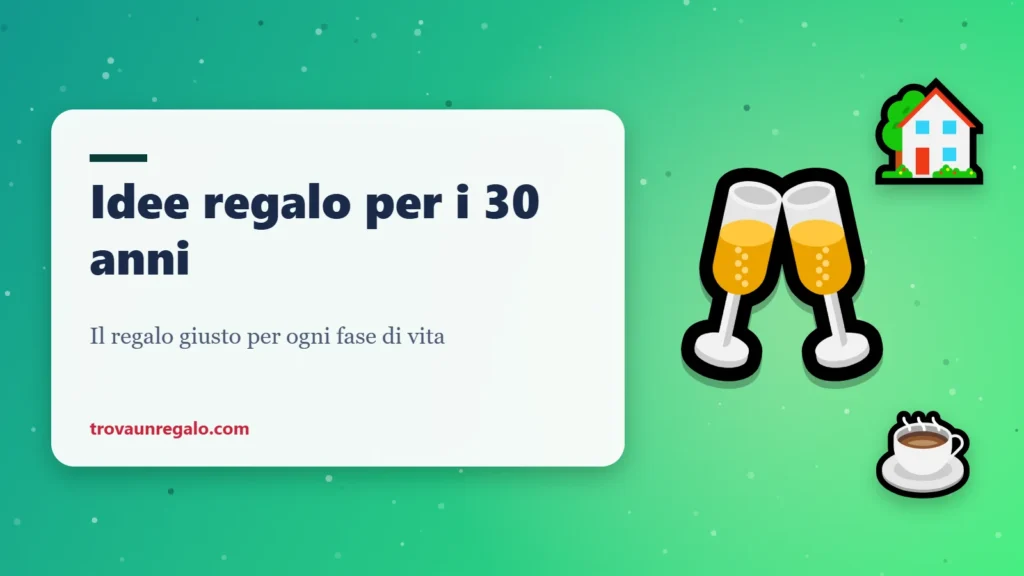 Idee regalo per i 30 anni: brindisi, casa e caffè