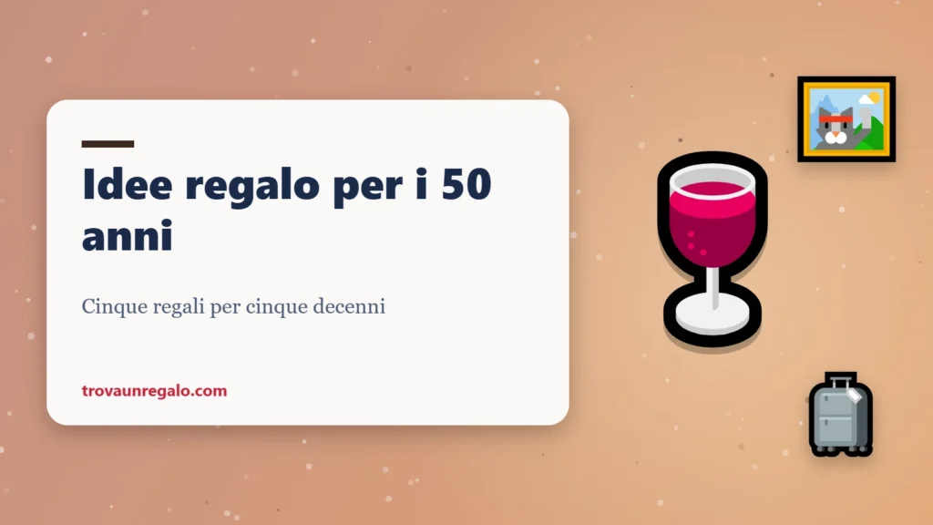 Idee regalo per i 50 anni: vino, foto e viaggio