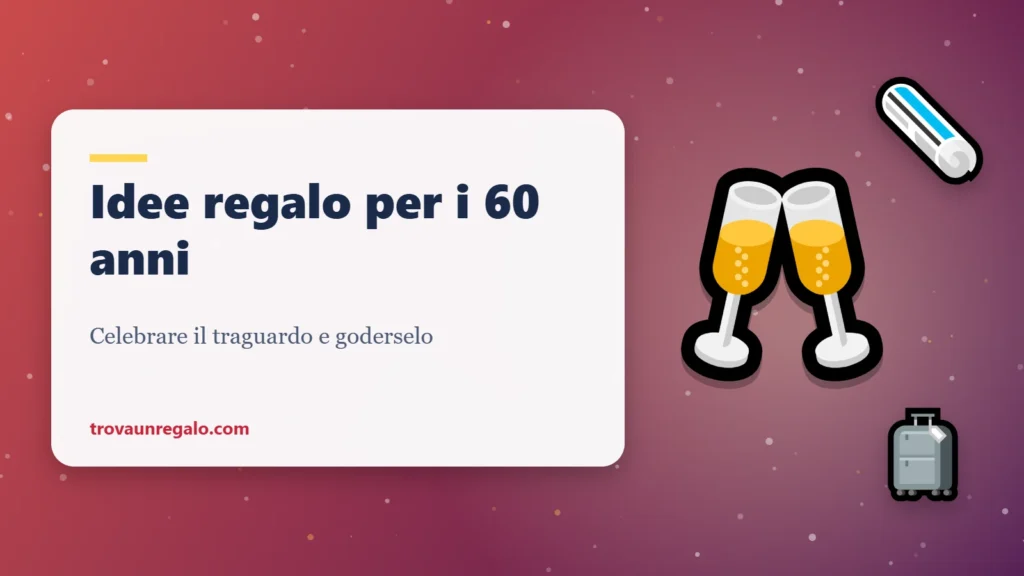 Idee regalo per i 60 anni: brindisi, giornale e valigia