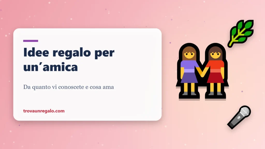 Idee regalo per un’amica: amiche, piante e microfono