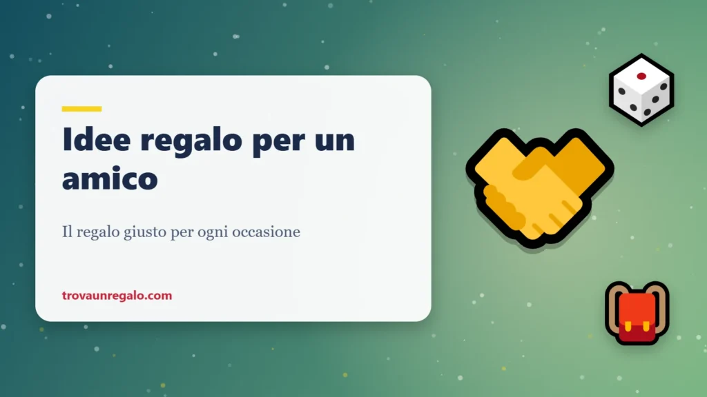 Idee regalo per un amico: stretta di mano, dadi e zaino