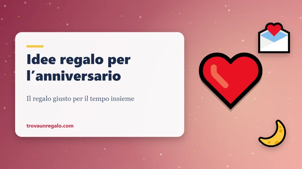Idee regalo per l’anniversario: cuore, lettera e luna