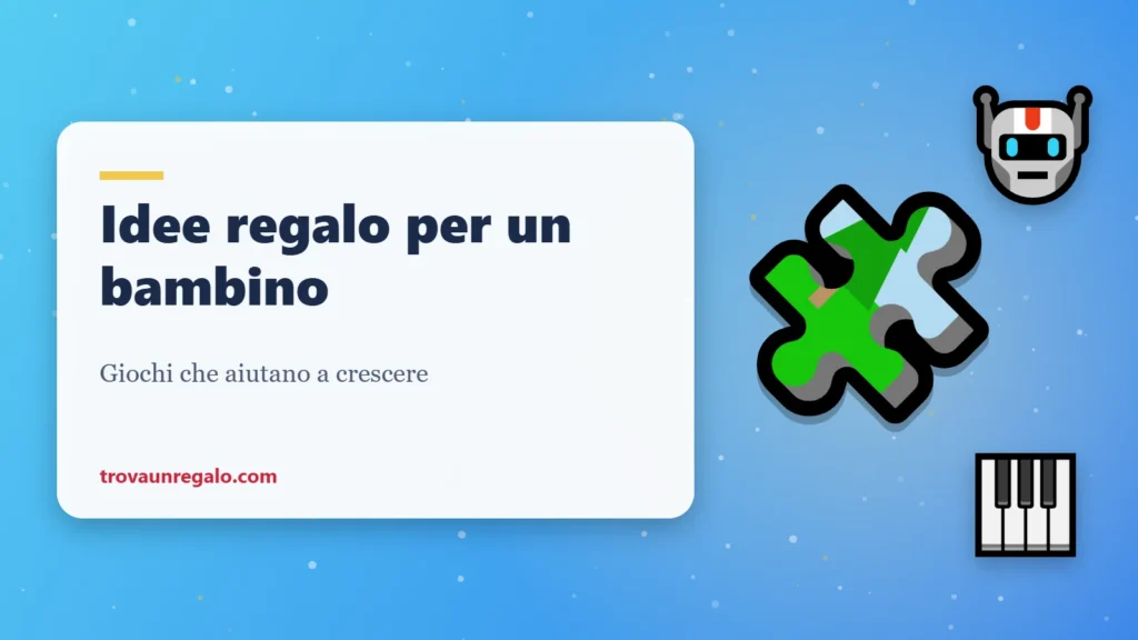 Idee regalo per un bambino: puzzle, robot e tastiera