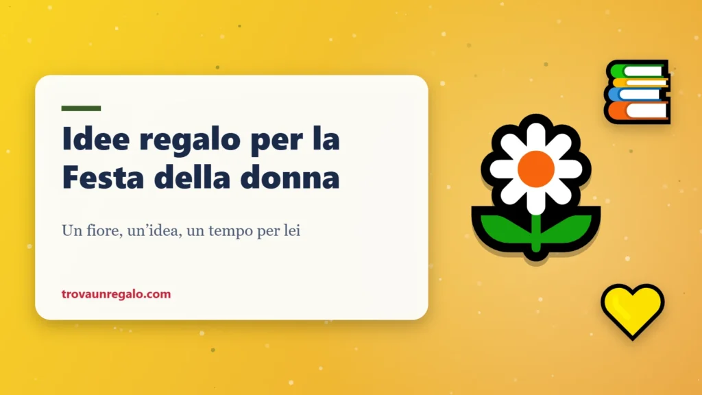 Idee regalo per la Festa della donna: mimosa, libri e cuore