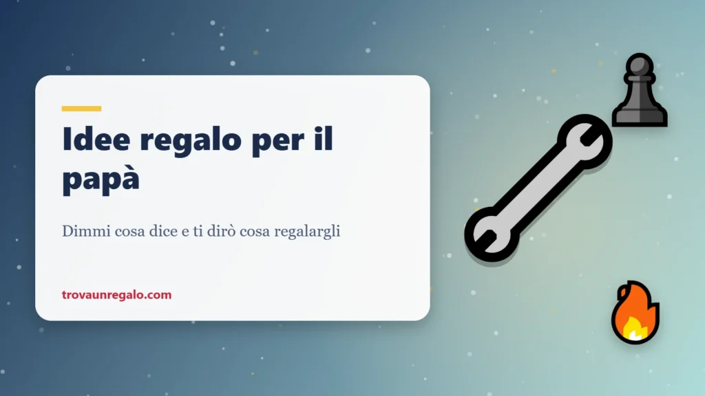 Idee regalo per il papà: chiave inglese, scacchi e fuoco