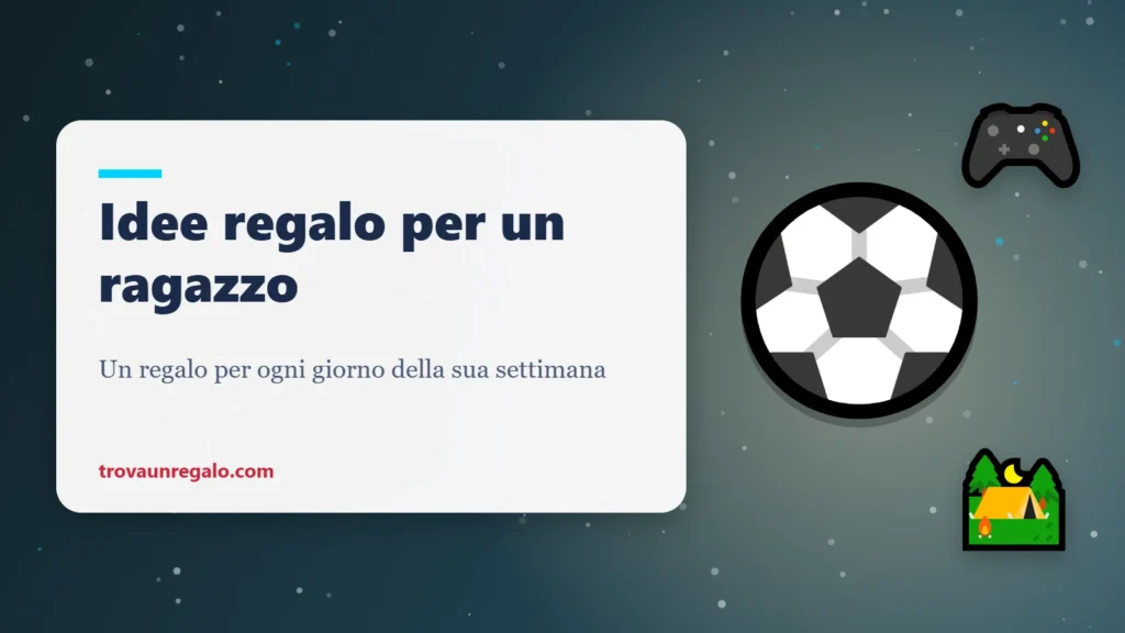 Idee regalo per un ragazzo: pallone, videogiochi e tenda
