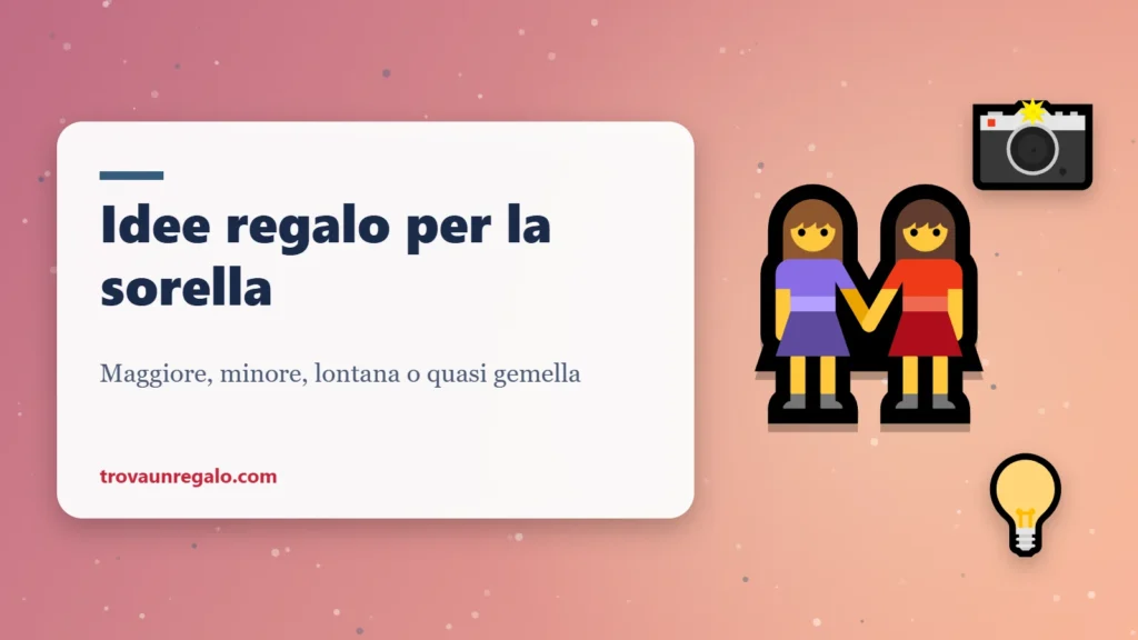 Idee regalo per la sorella: sorelle, fotocamera e lampada