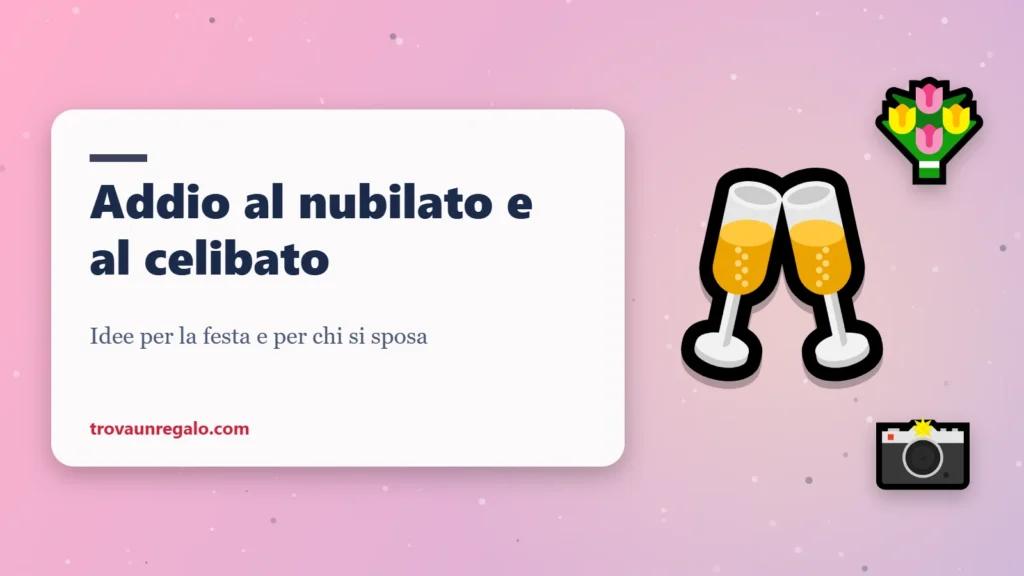 Regali per l’addio al nubilato e al celibato