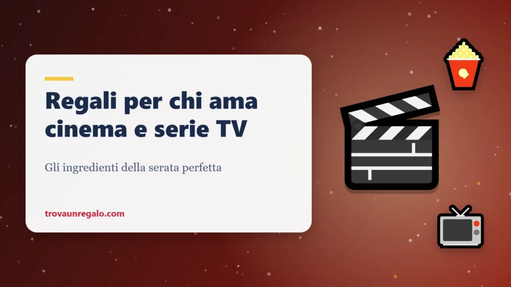 Regali per chi ama cinema e serie TV: ciak, popcorn e TV