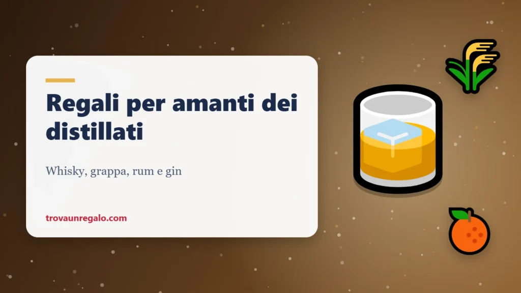 Regali per chi ama whisky, grappa, rum e gin