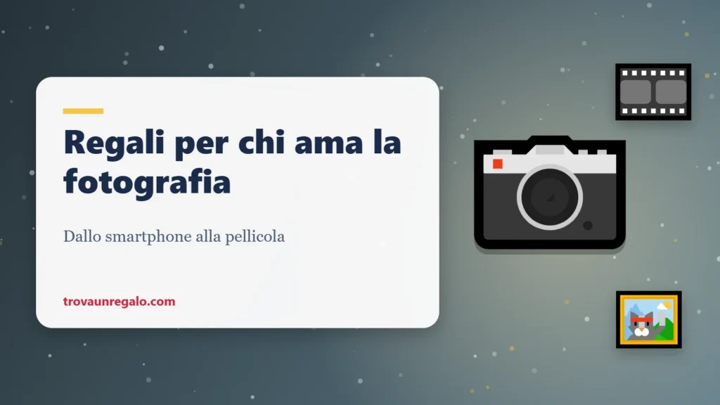Regali per chi ama la fotografia: fotocamera, pellicola e cornice