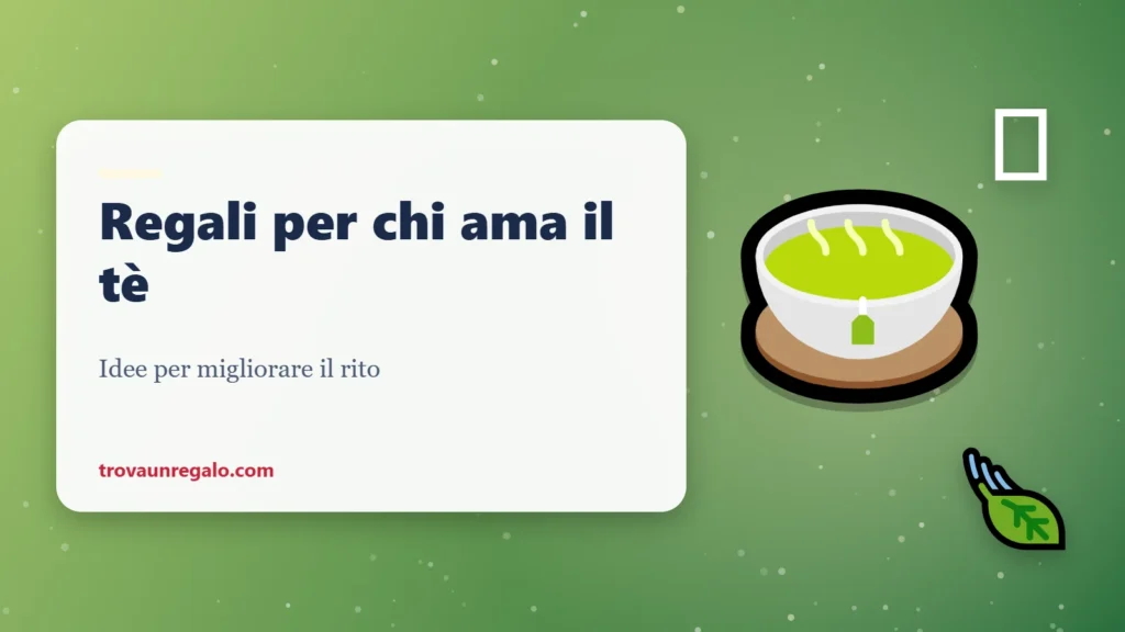 Regali per chi ama il tè: tazza, teiera e foglie