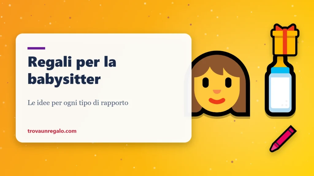 Regali per la babysitter: tata, regalo e pastelli