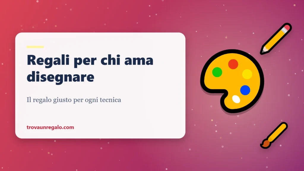 Regali per chi ama disegnare: tavolozza, matita e pennello