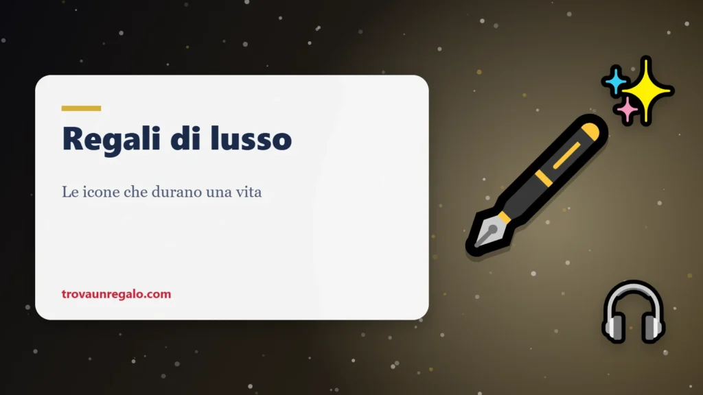 Regali di lusso: oggetti iconici che durano