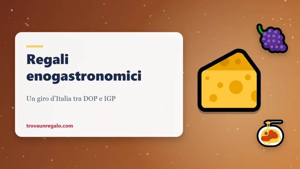 Regali enogastronomici: prodotti tipici italiani DOP e IGP