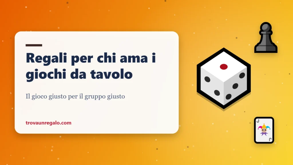 Regali per chi ama i giochi da tavolo: dado, scacchi e carte