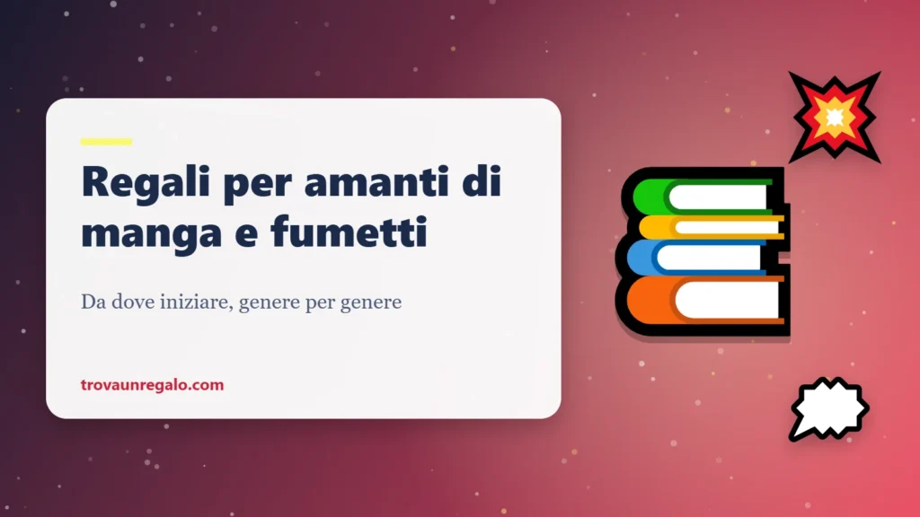 Regali per chi ama manga e fumetti