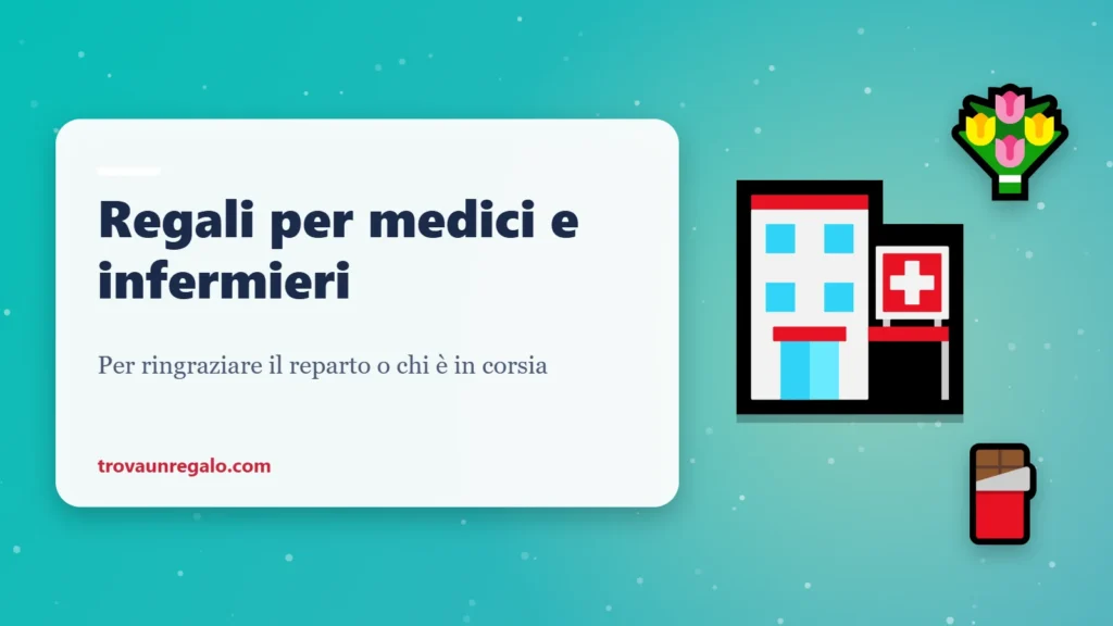 Regali per medici e infermieri: ospedale, fiori e cioccolato