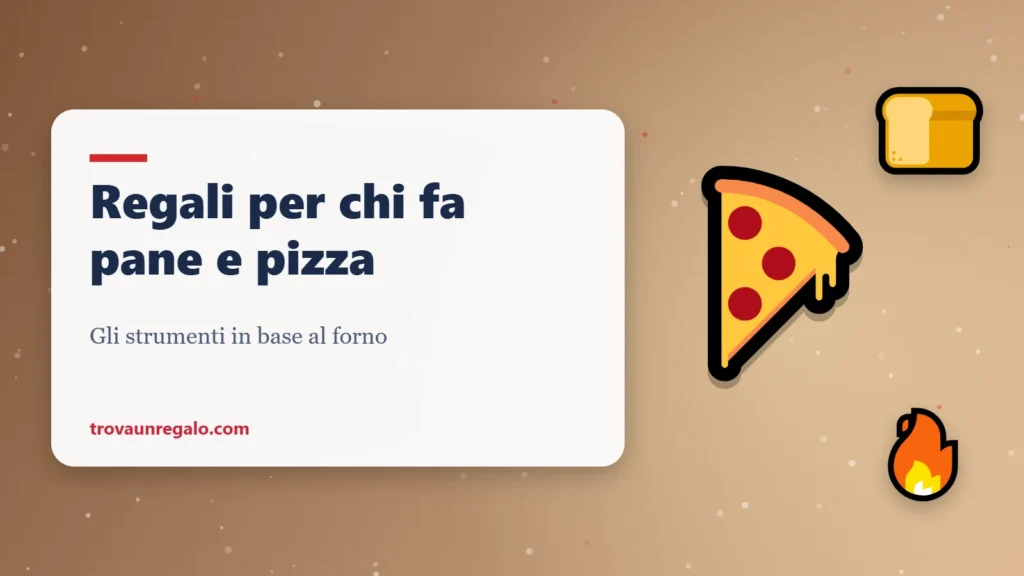 Regali per chi fa pane e pizza in casa