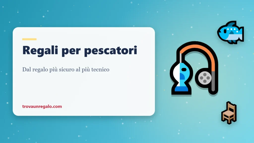 Regali per pescatori: canna, pesce e sedia